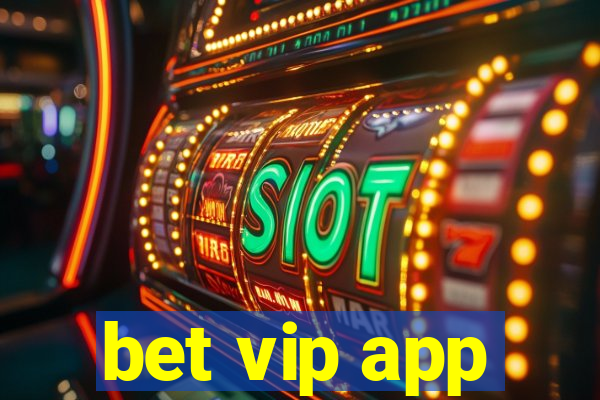 bet vip app